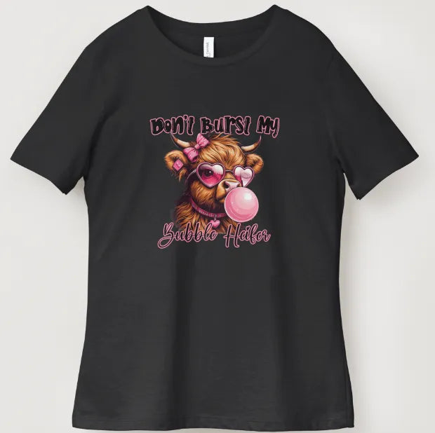 Don't burst my bubble heifer