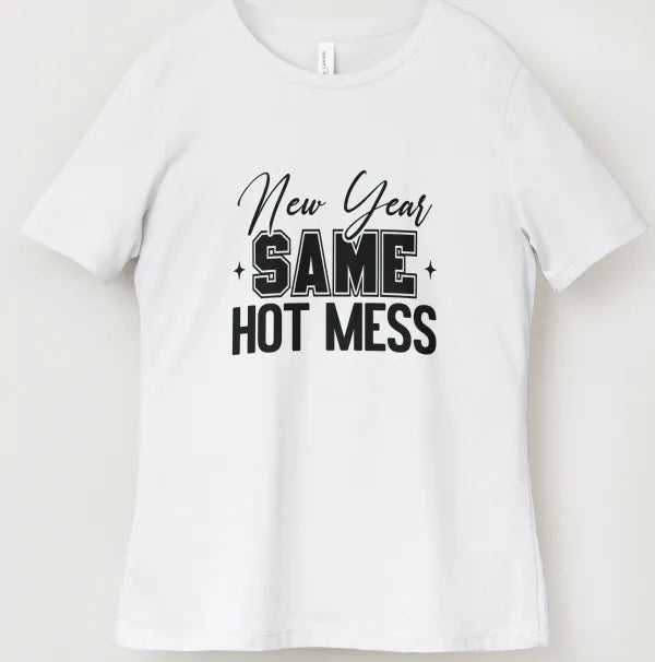 New Year Same Hot Mess T-Shirt
