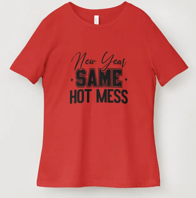 New Year Same Hot Mess T-Shirt
