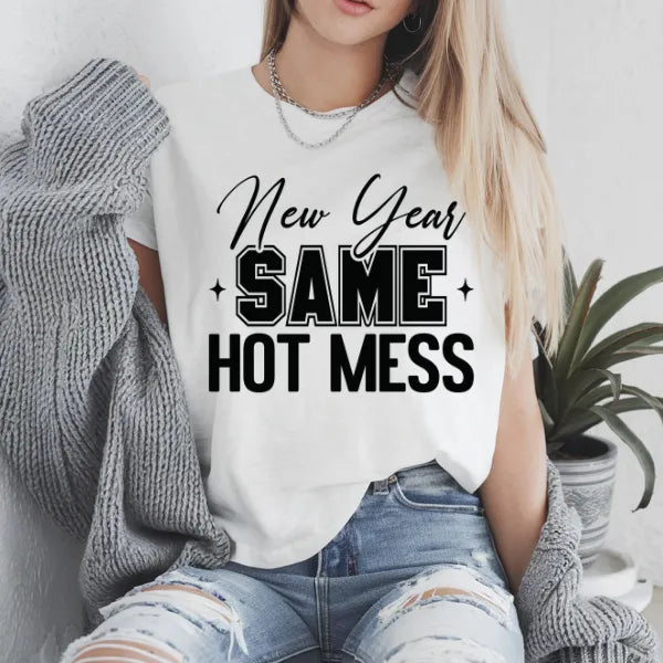 New Year Same Hot Mess T-Shirt